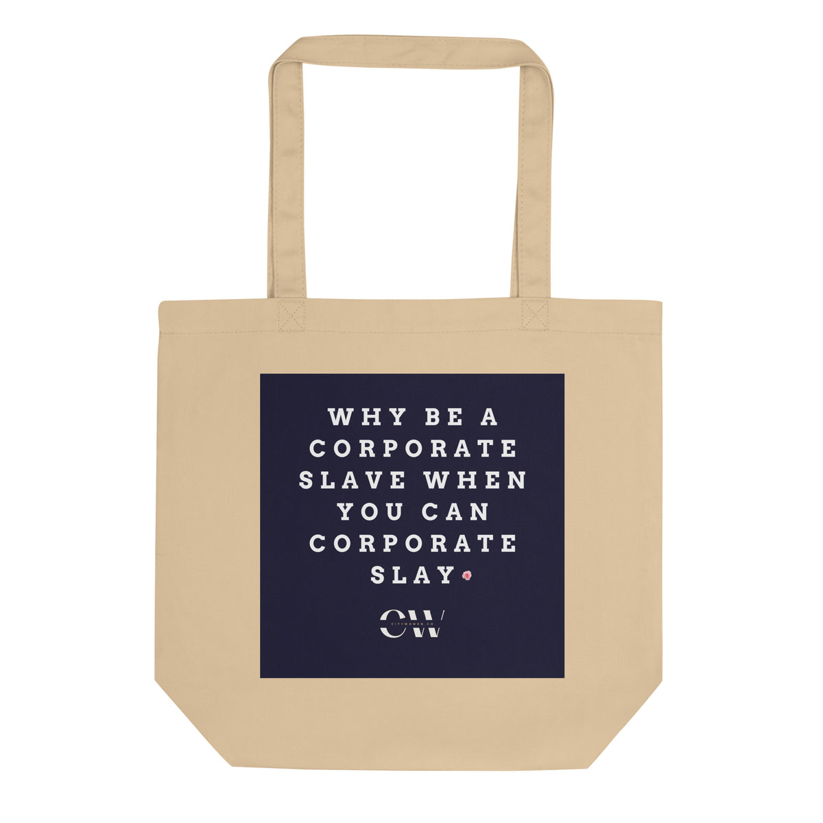 Eco Tote Bag - Why be a corporate slave when you can corporate slay